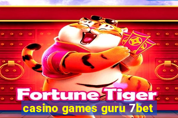 casino games guru 7bet